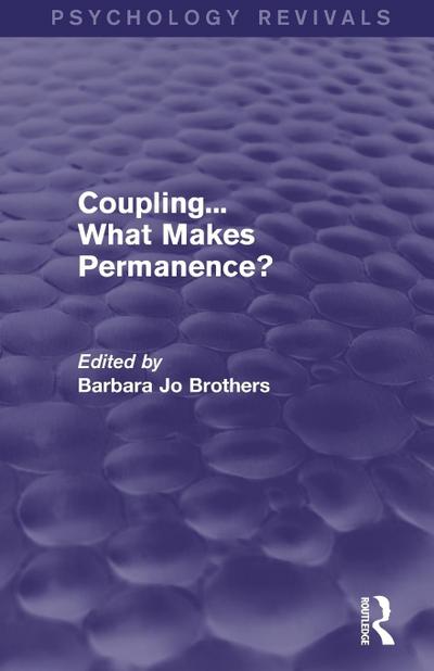 Coupling... What Makes Permanence? (Psychology Revivals)