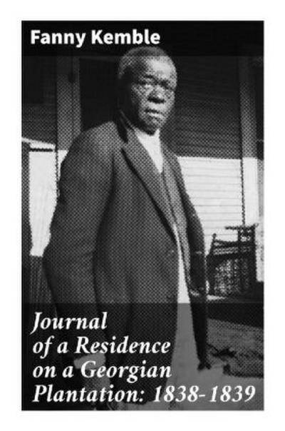 Journal of a Residence on a Georgian Plantation: 1838-1839