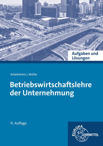 Aufgaben und Lösungen Betriebswirtschaftslehre der Unternehmung