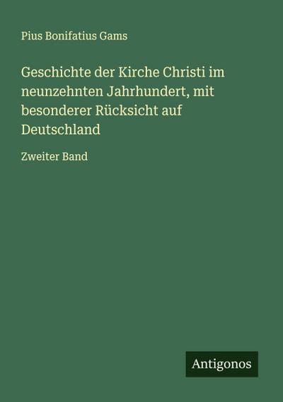 Geschichte der Kirche Christi im neunzehnten Jahrhundert, mit besonderer Rücksicht auf Deutschland