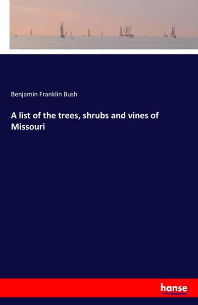 A list of the trees, shrubs and vines of Missouri