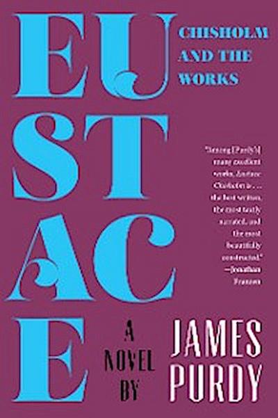 Eustace Chisholm and the Works (eBook, EPUB) - James Purdy