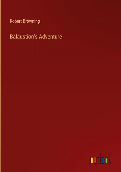 Balaustion’s Adventure
