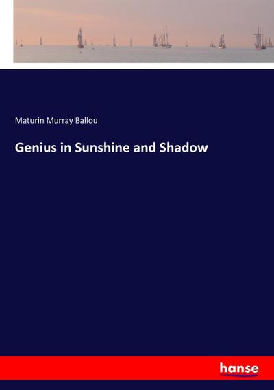 Genius in Sunshine and Shadow