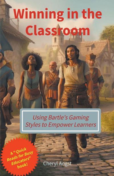 Winning in the Classroom - Using Bartle’s Gaming Styles to Empower Learners