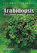 Arabidopsis - ein Leben ist nicht genug