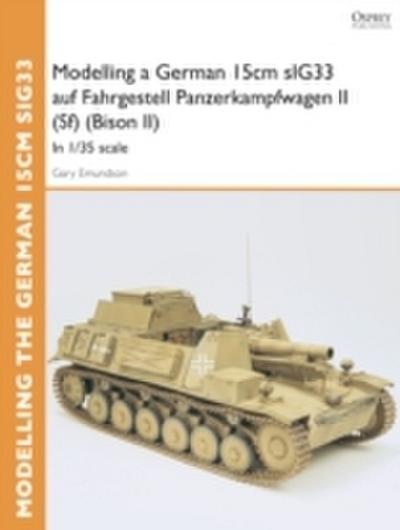 Modelling a German 15cm sIG33 auf Fahrgestell Panzerkampfwagen II (Sf) (Bison II)