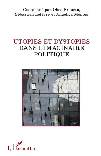 Utopies et dystopies dans l’imaginaire politique