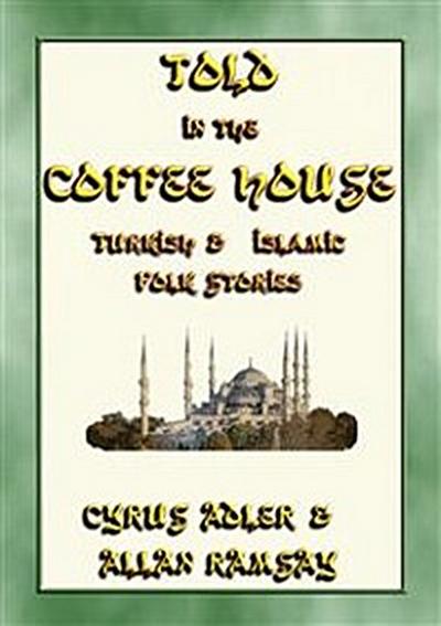TOLD IN THE COFFEE HOUSE - 29 Turkish and Islamic Folk Tales