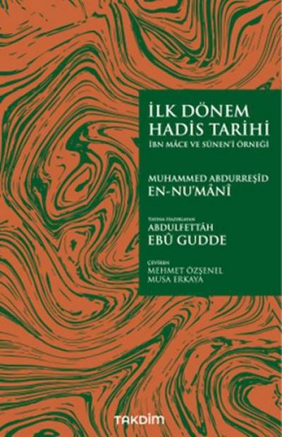 Ilk Dönem Hadis Tarihi - Ibn Mace ve Süneni Örnegi