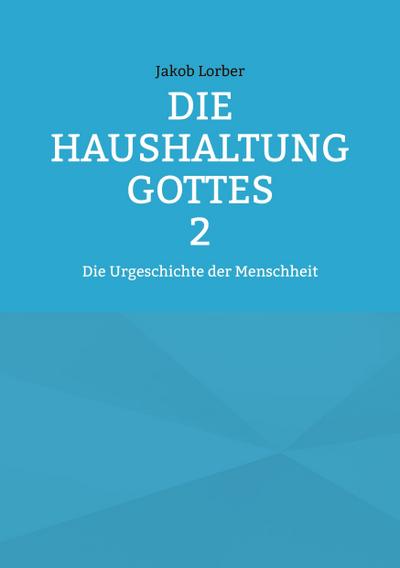 Die Haushaltung Gottes Band 2