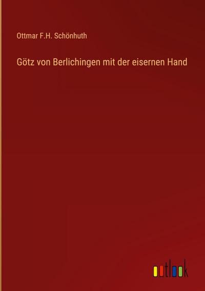 Götz von Berlichingen mit der eisernen Hand
