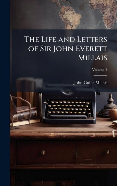 The Life and Letters of Sir John Everett Millais