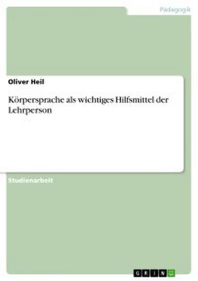 Körpersprache als wichtiges Hilfsmittel der Lehrperson