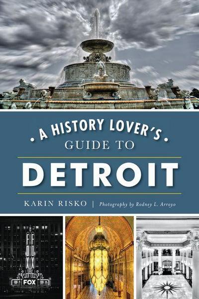 A History Lover’s Guide to Detroit