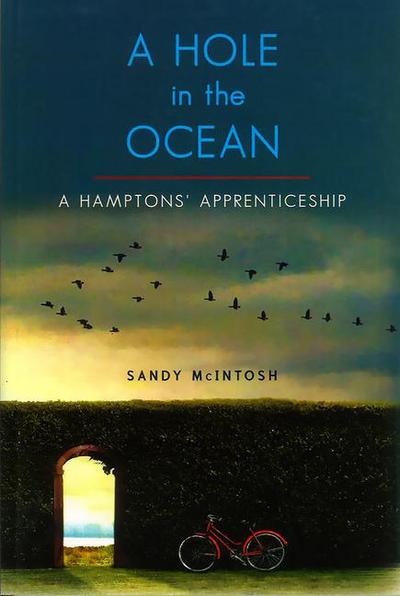 Hole in the Ocean: A Hamptons’ Apprenticeship