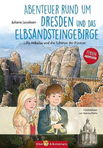Abenteuer rund um Dresden und das Elbsandsteingebirge - Lilly, Nikolas und die Schätze der Fürsten