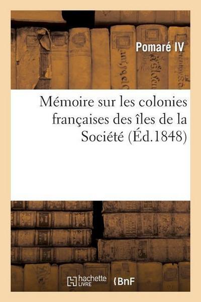 Mémoire Sur Les Colonies Françaises Des Îles de la Société Par Aug