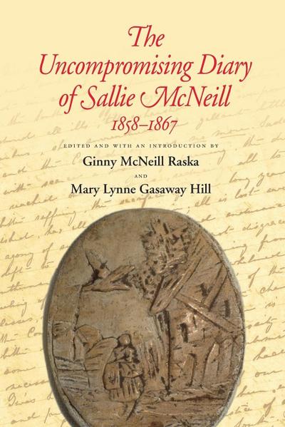 The Uncompromising Diary of Sallie McNeill  1858-1867