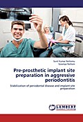 Pre-prosthetic implant site preparation in aggress