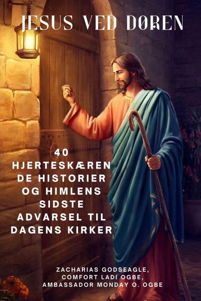 JESUS VED DØREN 40 hjerteskærende historier og himlens sidste advarsel til dagens kirker
