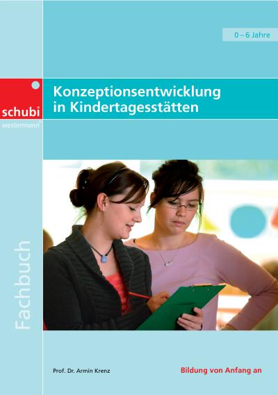 Fachbücher für die frühkindliche Bildung: Konzeptionsentwicklung in Kindertagesstätten: professionell, konkret, qualitätsorientiert: Lehr-/Fachbuch