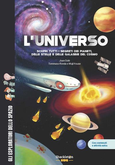 L’ universo. Scopri tutti i segreti dei pianeti, delle stelle e delle galassie del cosmo. Con contenuti e attività extra