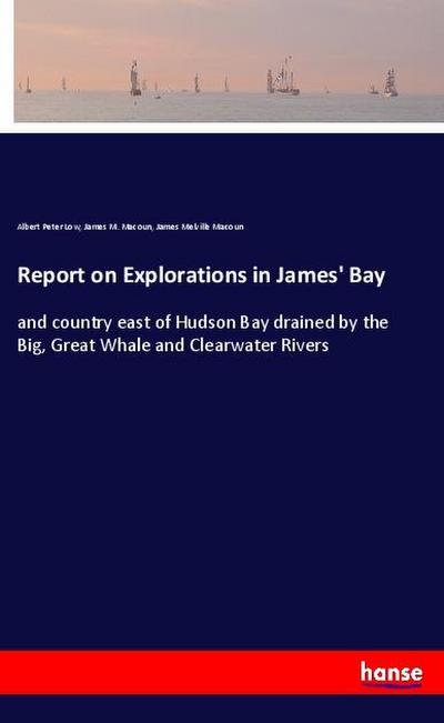 Report on Explorations in James’ Bay