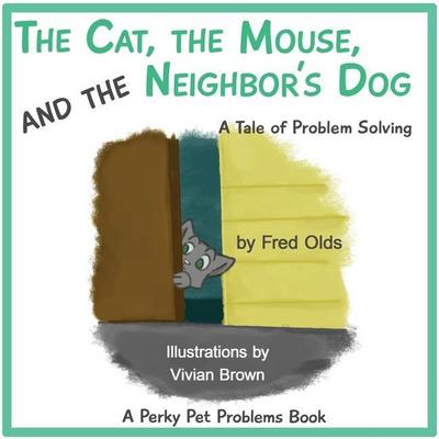 The Cat, the Mouse, and the Neighbor’s Dog