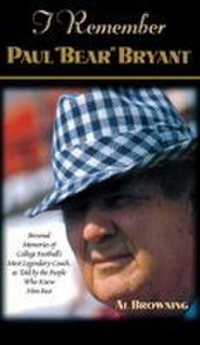 I Remember Paul "Bear" Bryant