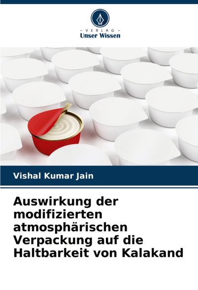 Auswirkung der modifizierten atmosphärischen Verpackung auf die Haltbarkeit von Kalakand