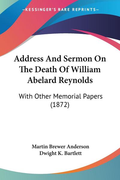 Address And Sermon On The Death Of William Abelard Reynolds