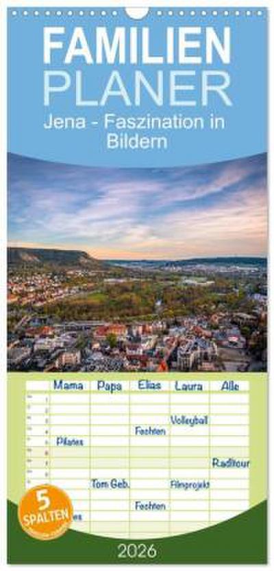 Familienplaner 2026 - Jena - Faszination in Bildern mit 5 Spalten (Wandkalender, 21 x 45 cm) CALVENDO