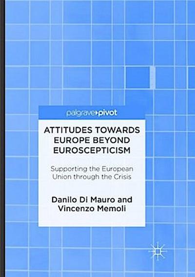 Attitudes Towards Europe Beyond Euroscepticism