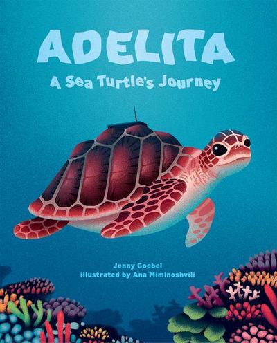Adelita, a Sea Turtle’s Journey