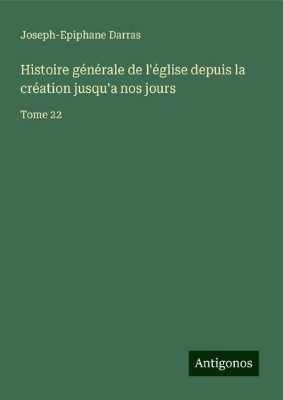 Histoire générale de l’église depuis la création jusqu’a nos jours