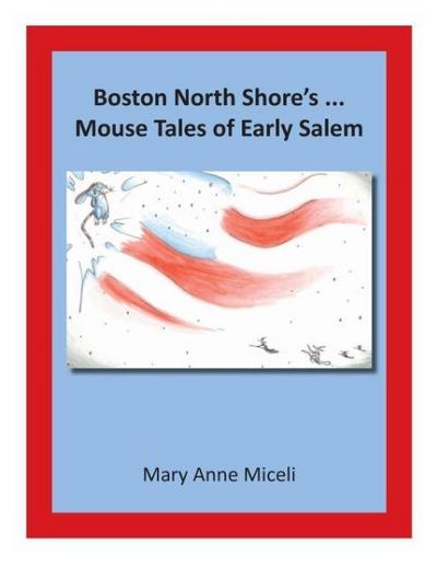 Boston North Shore’s... Mouse Tales of Early Salem