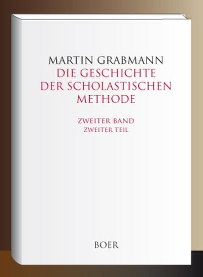 Die Geschichte der scholastischen Methode Band 2,2
