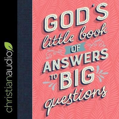God’s Little Book of Answers to Big Questions Lib/E