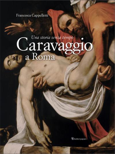 Caravaggio a Roma. Una storia senza tempo