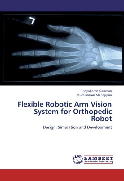 Flexible Robotic Arm Vision System for Orthopedic Robot