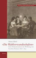 'Die Wahlverwandtschaften': Eine Dokumentation der Wirkung von Goethes Roman 1808-1832. Reprint der Erstausgabe mit neuen Funden als Anhang (Schriften der Goethe-Gesellschaft)