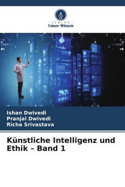 Künstliche Intelligenz und Ethik - Band 1