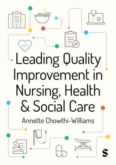 Leading Quality Improvement in Nursing, Health & Social Care (First edition)