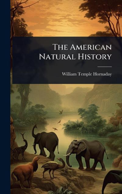 The American Natural History