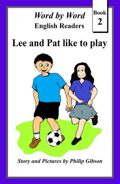 Lee and Pat like to play (Word by Word graded readers for children, #2)