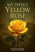 My Sweet Yellow Rose