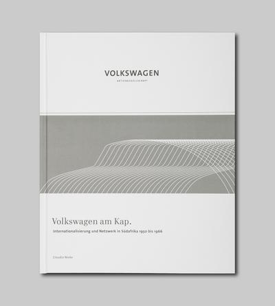 Volkswagen am Kap. Internationalisierung und Netzwerk in Südafrika 1950 bis 1966