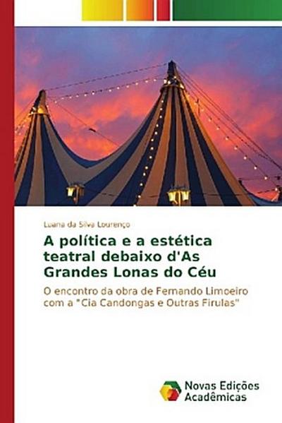 A política e a estética teatral debaixo d’As Grandes Lonas do Céu
