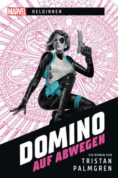Marvel | Heldinnen - Domino auf Abwegen